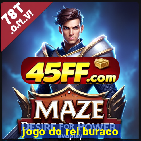 jogo do rei buraco